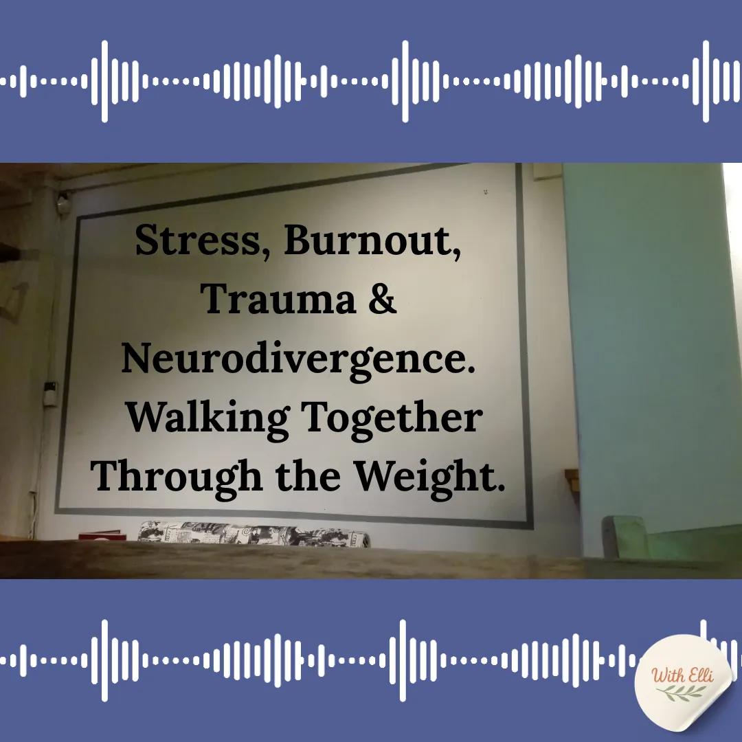 Illustration for Stress, Burnout, Trauma & Neurodivergence: Walking Together Through the Weight