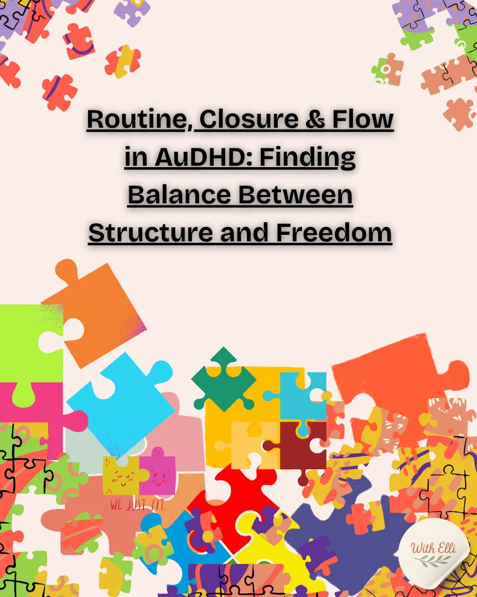Illustration for Routine, Closure & Flow in AuDHD: Finding Balance Between Structure and Freedom